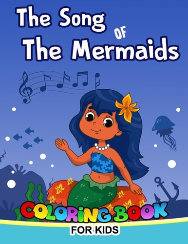 The Song of The Mermaid Coloring Book for Kids Mermaid from the Song of the Mermaid Short Story for Kids to Color