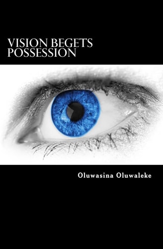 Vision Begets Possession If You Can See It, You Can Have It