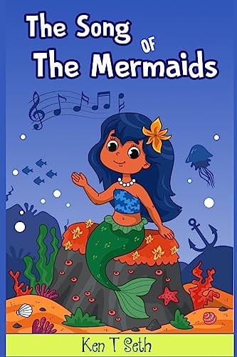 The Song of The Mermaids A Mermaid Books for Kids Ages 4-8