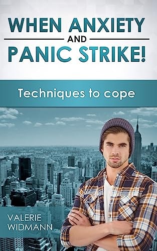 When Anxiety and Panic Strike! Techniques to Cope
