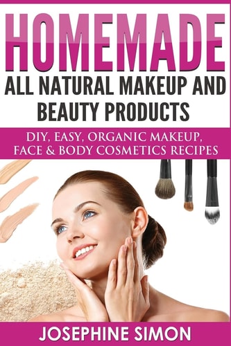 Homemade All-Natural Makeup and Beauty Products ***Black and White Edition*** DIY Easy, Organic Makeup, Face & Body Cosmetics Recipes