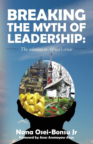 Breaking the Myth of Leadership The Solution to Africa's Crisis