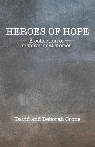 Heroes of Hope A Collection of Inspirational Stories