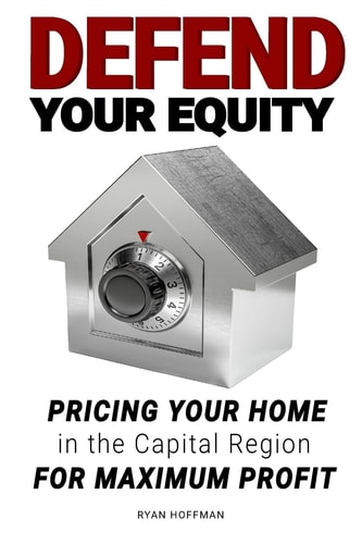 Defend Your Equity Pricing Your Home in the Capital Region For Maximum Profit
