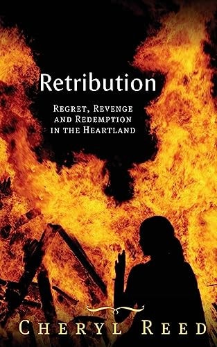 Retribution Regret, Revenge and Redemption in the Heartland