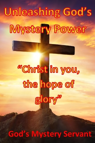 Unleashing God's Mystery Power "Christ in You, the Hope of Glory"
