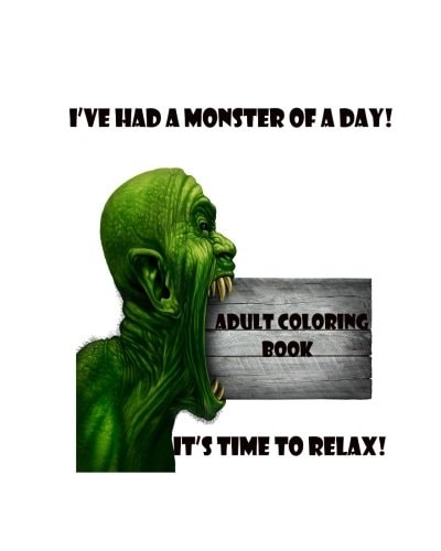 I've Had a Monster of a Day! Time to Relax!