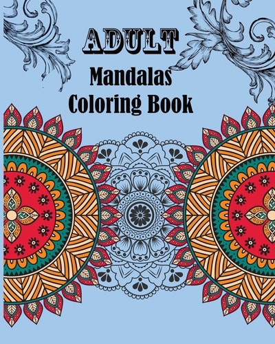 Adult Mandalas Coloring Book Meditation, Stress Relieving For Men Women Art and Coloring Designs