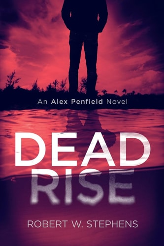 Dead Rise An Alex Penfield Novel