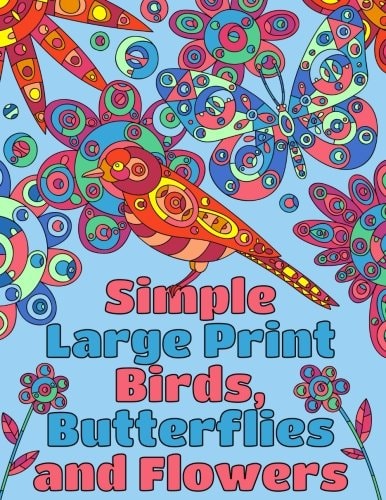 Simple Large Print Birds, Butterflies, and Flowers Coloring Book for Adults