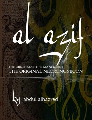 Al Azif The Original Cipher Manuscript: (The Original Necronomicon)