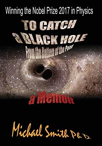 To Catch a Black Hole from the Bottom of the Pond A Memoir