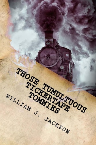 Those Tumultuous Tickertape Tommies A Junior Novel of Steampunk Intrigue