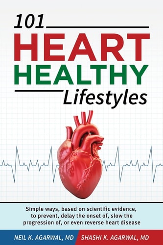 101 HEART HEALTHY Lifestyles Simple Ways, Based on Scientific Evidence, to Prevent, Delay the Onset Of, Slow the Progression Of, Or Even Reverse Heart Disease