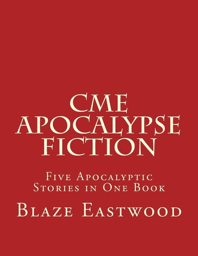 CME Apocalypse Fiction Five Apocalyptic Stories in One Book