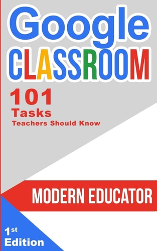 Google Classroom 101 Tasks Teachers Should Know