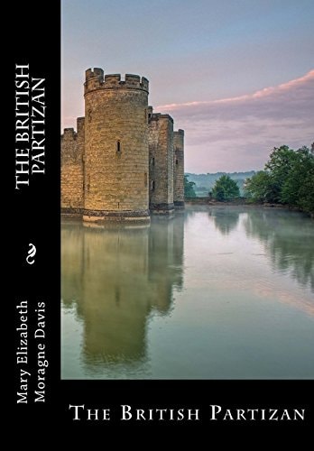 The British Partizan A Tale of the Olden Time. By a Lady of South Carolina (Large Print Edition)