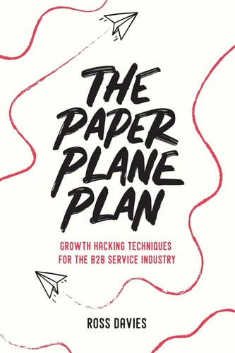 The Paper Plane Plan Growth Hacking Techniques Especially for the B2B Service Industry