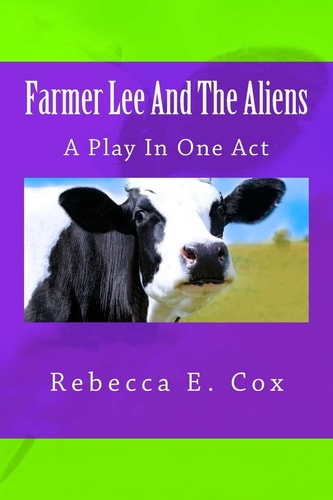 Farmer Lee And The Aliens A Play In One Act