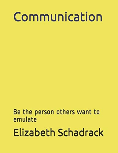 Communication How to Be the Person Others Want to Emulate