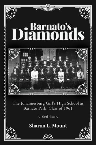 Barnato's Diamonds The Johannesburg Girl's High School at Barnato Park, Class of 1961