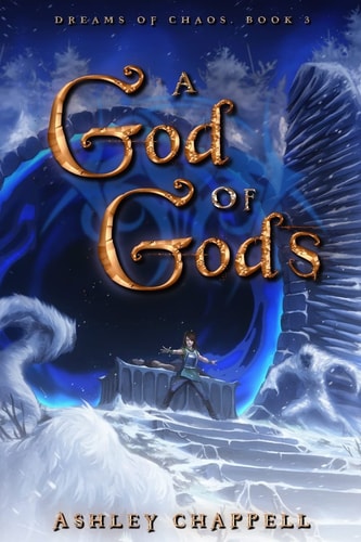 A God of Gods Dreams of Chaos Book 3