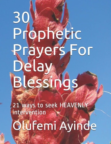 777 Prophetic Prayers for Delay Blessings 21 Ways to Seek Heavenly Intervention in the Bible