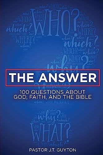 The Answer 100 Questions about God, Faith, and the Bible
