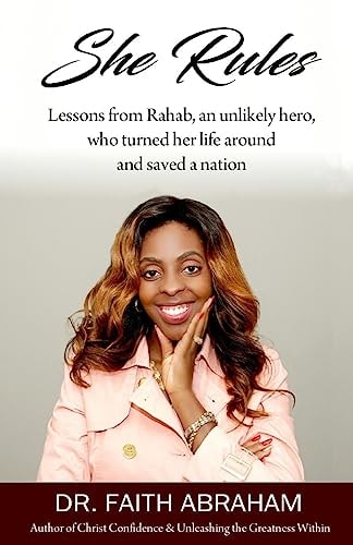 She Rules Lessons from Rahab, an Unlikely Hero, Who Turned Her Life Around and Saved a Nation