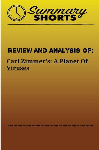 Review and Analysis of Carl Zimmer?s: A Planet Of Viruses