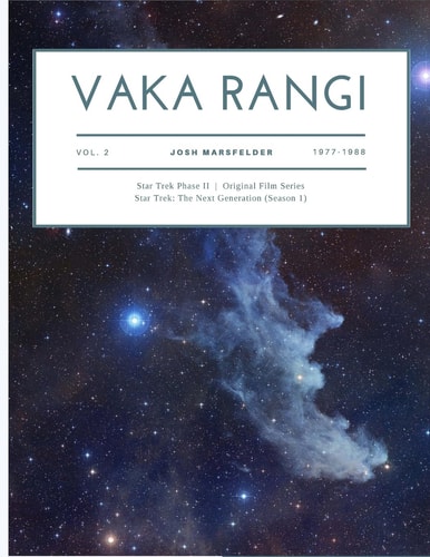 Vaka Rangi Volume 2 Star Trek Phase II, Original Film Series and Star Trek: The Next Generation (Seasons 1-4)