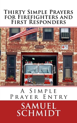 Thirty Simple Prayers for Firefighters and First Responders