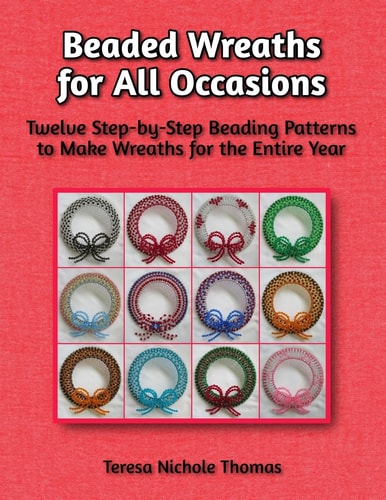 Beaded Wreaths for All Occasions Beading Pattern Book Twelve Step-By-Step Beading Patterns to Make Wreaths for the Entire Year