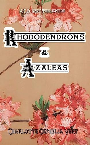 Rhododendrons and Azaleas A C. O. Vert Publication