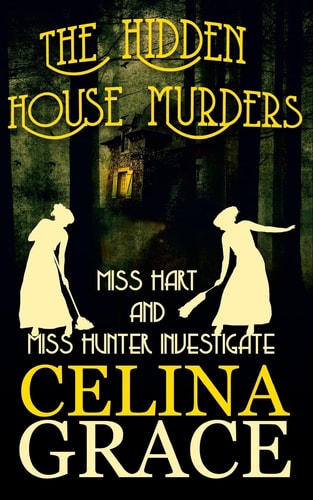 The Hidden House Murders (Miss Hart and Miss Hunter Investigate: Book 3)
