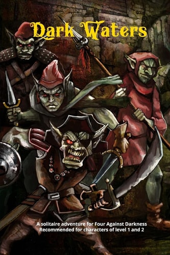 Dark Waters A Solitaire Adventure for Four Against Darkness Recommended for Characters of Level 1 And 2