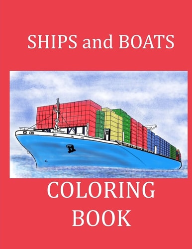 Ships and Boats Coloring Book Boat Coloring Book Ship Coloring Book for Kids and Adults