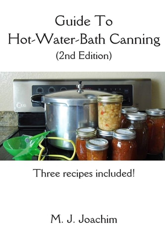 Guide to Hot-Water-Bath Canning 2nd Edition
