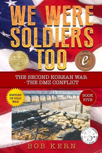 We Were Soldiers Too The Second Korean War- The DMZ Conflict