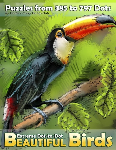 Extreme Dot-to-Dot Beautiful Birds Puzzles from 385 to 797 Dots