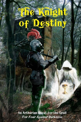 The Knight of Destiny An Arthurian Quest for the Grail for Four Against Darkness