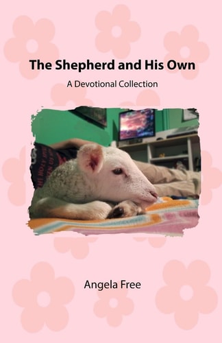 The Shepherd and His Own A Devotional Collection