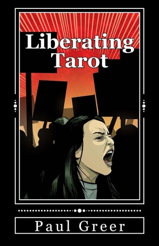 Liberating Tarot Engaging with Self and Society Through a Deck of Cards