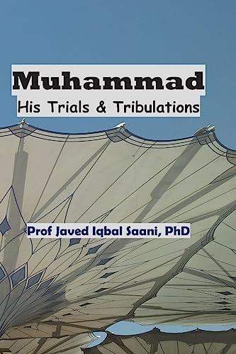 Muhammad His Trials and Tribulations