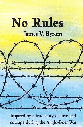 No Rules Inspired by a True Story of Love and Courage During the Anglo-Boer War