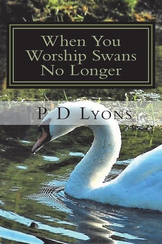 When You Worship Swans No Longer Poetry By