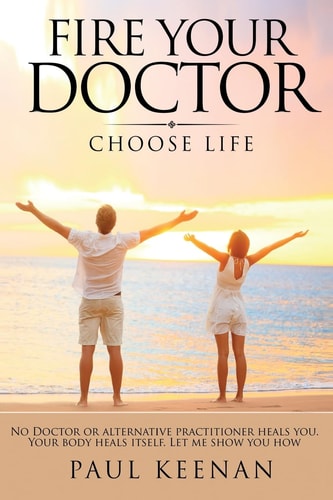 Fire Your Doctor Choose Life