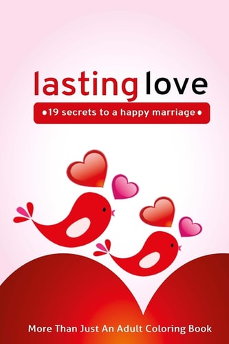 Lasting Love 19 Secrets To A Happy Marriage