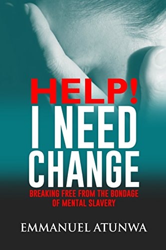Help i Need Change Breaking Free from the Bondage of Mental Slavery
