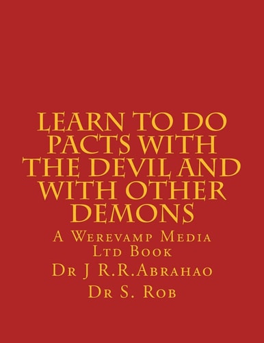 Learn to Do Pacts with the Devil and with Other Demons. Get Everything You Want